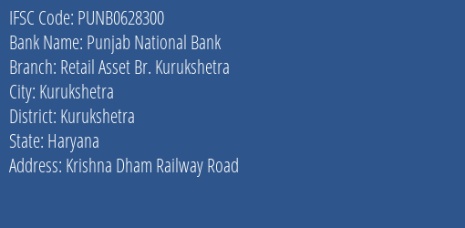 Punjab National Bank Retail Asset Br. Kurukshetra Branch Kurukshetra IFSC Code PUNB0628300
