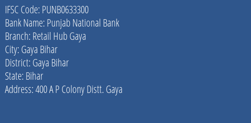 Punjab National Bank Retail Hub Gaya Branch Gaya Bihar IFSC Code PUNB0633300