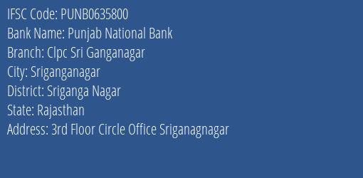 Punjab National Bank Clpc Sri Ganganagar Branch Sriganga Nagar IFSC Code PUNB0635800