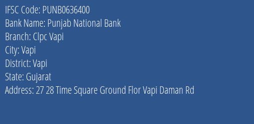 Punjab National Bank Clpc Vapi Branch Vapi IFSC Code PUNB0636400