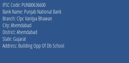 Punjab National Bank Clpc Vanijya Bhawan Branch Ahemdabad IFSC Code PUNB0636600