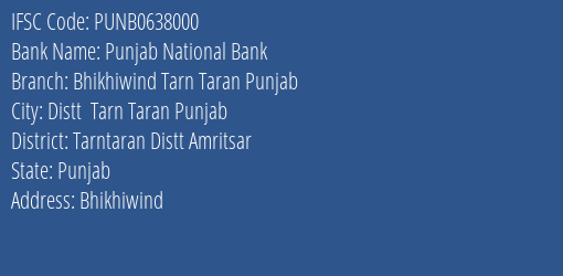 Punjab National Bank Bhikhiwind Tarn Taran Punjab Branch Tarntaran Distt Amritsar IFSC Code PUNB0638000