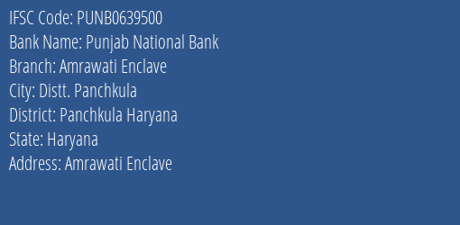 Punjab National Bank Amrawati Enclave Branch Panchkula Haryana IFSC Code PUNB0639500