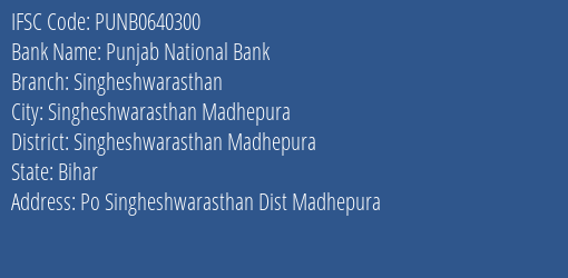 Punjab National Bank Singheshwarasthan Branch Singheshwarasthan Madhepura IFSC Code PUNB0640300