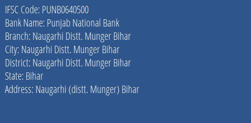 Punjab National Bank Naugarhi Distt. Munger Bihar Branch Naugarhi Distt. Munger Bihar IFSC Code PUNB0640500