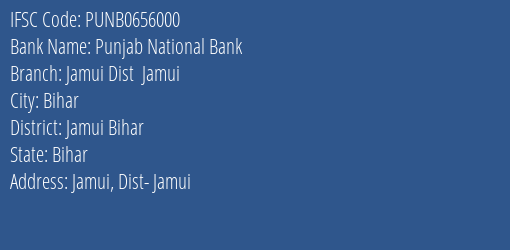 Punjab National Bank Jamui Dist Jamui Branch Jamui Bihar IFSC Code PUNB0656000