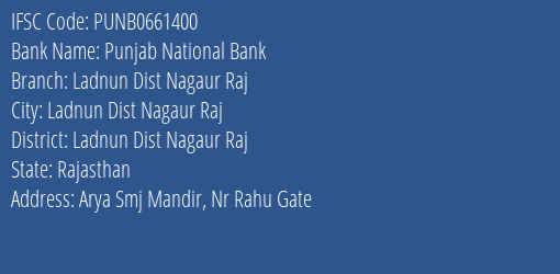 Punjab National Bank Ladnun Dist Nagaur Raj Branch Ladnun Dist Nagaur Raj IFSC Code PUNB0661400