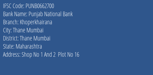 Punjab National Bank Khoperkhairana Branch Thane Mumbai IFSC Code PUNB0662700
