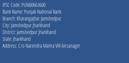 Punjab National Bank Kharangajhar Jamshedpur Branch Jamshedpur Jharkhand IFSC Code PUNB0663600