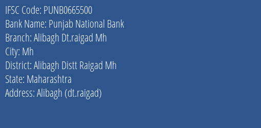 Punjab National Bank Alibagh Dt.raigad Mh Branch Alibagh Distt Raigad Mh IFSC Code PUNB0665500