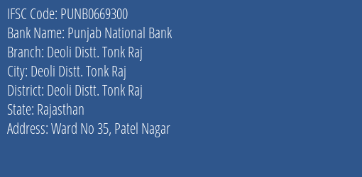 Punjab National Bank Deoli Distt. Tonk Raj Branch Deoli Distt. Tonk Raj IFSC Code PUNB0669300