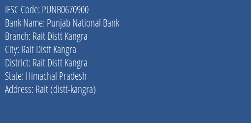 Punjab National Bank Rait Distt Kangra Branch Rait Distt Kangra IFSC Code PUNB0670900