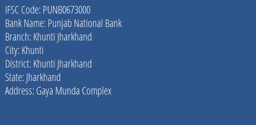 Punjab National Bank Khunti Jharkhand Branch Khunti Jharkhand IFSC Code PUNB0673000