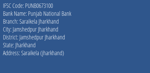 Punjab National Bank Saraikela Jharkhand Branch Jamshedpur Jharkhand IFSC Code PUNB0673100