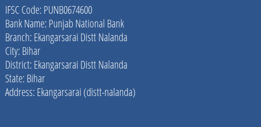 Punjab National Bank Ekangarsarai Distt Nalanda Branch Ekangarsarai Distt Nalanda IFSC Code PUNB0674600