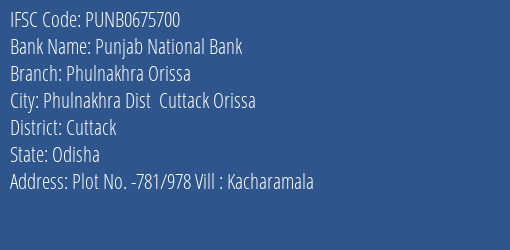 Punjab National Bank Phulnakhra Orissa Branch Cuttack IFSC Code PUNB0675700