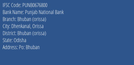 Punjab National Bank Bhuban Orissa Branch Bhuban Orissa IFSC Code PUNB0676800