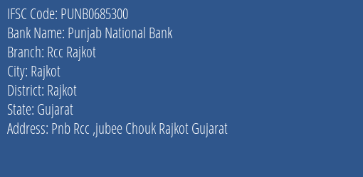 Punjab National Bank Rcc Rajkot Branch Rajkot IFSC Code PUNB0685300