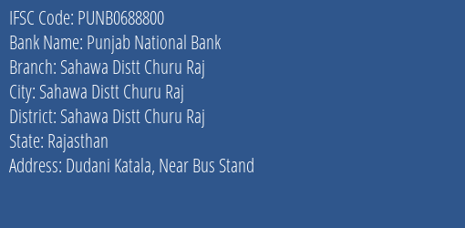 Punjab National Bank Sahawa Distt Churu Raj Branch Sahawa Distt Churu Raj IFSC Code PUNB0688800