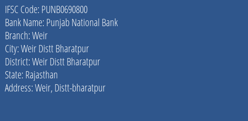 Punjab National Bank Weir Branch Weir Distt Bharatpur IFSC Code PUNB0690800