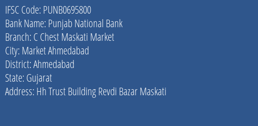 Punjab National Bank C Chest Maskati Market Branch Ahmedabad IFSC Code PUNB0695800