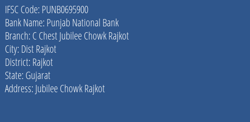 Punjab National Bank C Chest Jubilee Chowk Rajkot Branch Rajkot IFSC Code PUNB0695900