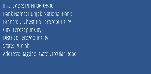 Punjab National Bank C Chest Bo Ferozepur City Branch Ferozepur City IFSC Code PUNB0697500