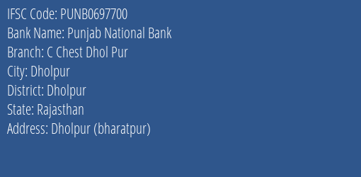 Punjab National Bank C Chest Dhol Pur Branch Dholpur IFSC Code PUNB0697700