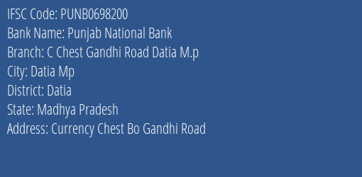 Punjab National Bank C Chest Gandhi Road Datia M.p Branch Datia IFSC Code PUNB0698200