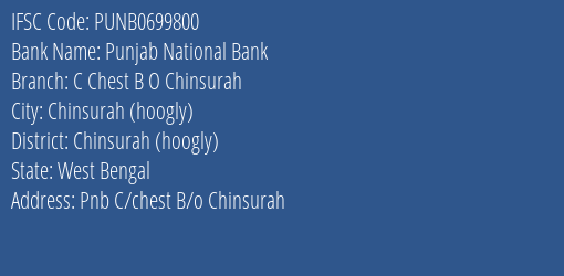 Punjab National Bank C Chest B O Chinsurah Branch Chinsurah Hoogly IFSC Code PUNB0699800
