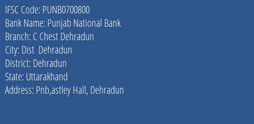 Punjab National Bank C Chest Dehradun Branch, Branch Code 700800 & IFSC Code Punb0700800