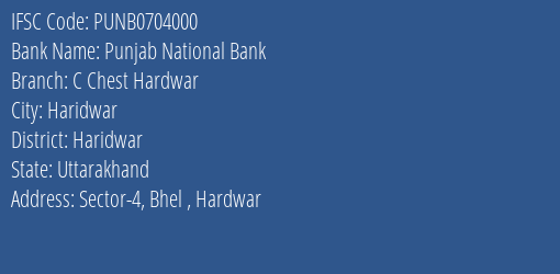 Punjab National Bank C Chest Hardwar Branch, Branch Code 704000 & IFSC Code Punb0704000