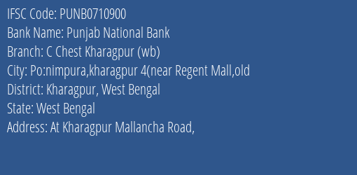 Punjab National Bank C Chest Kharagpur Wb Branch Kharagpur West Bengal IFSC Code PUNB0710900