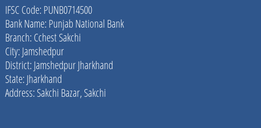 Punjab National Bank Cchest Sakchi Branch Jamshedpur Jharkhand IFSC Code PUNB0714500