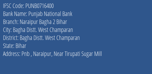 Punjab National Bank Naraipur Bagha 2 Bihar Branch Bagha Distt. West Champaran IFSC Code PUNB0716400