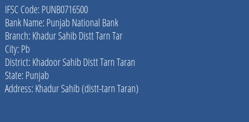Punjab National Bank Khadur Sahib Distt Tarn Tar Branch Khadoor Sahib Distt Tarn Taran IFSC Code PUNB0716500