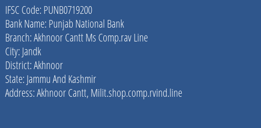 Punjab National Bank Akhnoor Cantt Ms Comp.rav Line Branch Akhnoor IFSC Code PUNB0719200