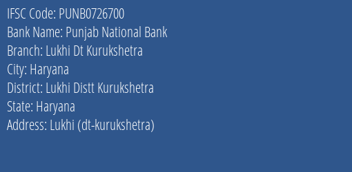 Punjab National Bank Lukhi Dt Kurukshetra Branch Lukhi Distt Kurukshetra IFSC Code PUNB0726700