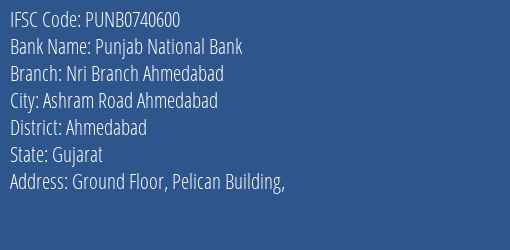 Punjab National Bank Nri Branch Ahmedabad Branch Ahmedabad IFSC Code PUNB0740600