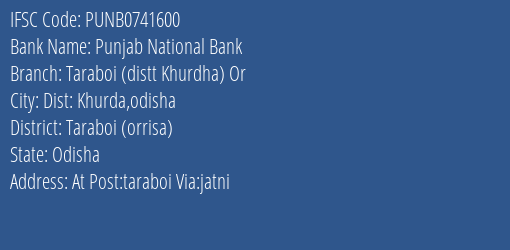 Punjab National Bank Taraboi Distt Khurdha Or Branch Taraboi Orrisa IFSC Code PUNB0741600