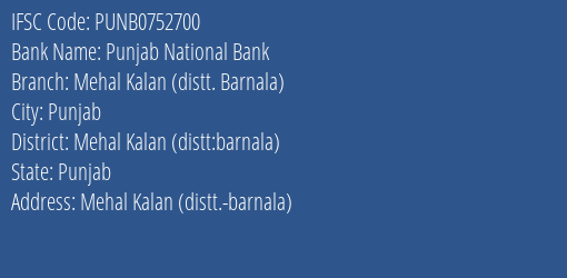 Punjab National Bank Mehal Kalan Distt. Barnala Branch Mehal Kalan Distt:barnala IFSC Code PUNB0752700