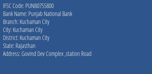 Punjab National Bank Kuchaman City Branch Kuchaman City IFSC Code PUNB0755800