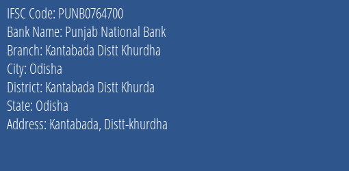 Punjab National Bank Kantabada Distt Khurdha Branch Kantabada Distt Khurda IFSC Code PUNB0764700