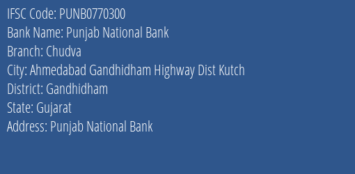 Punjab National Bank Chudva Branch Gandhidham IFSC Code PUNB0770300