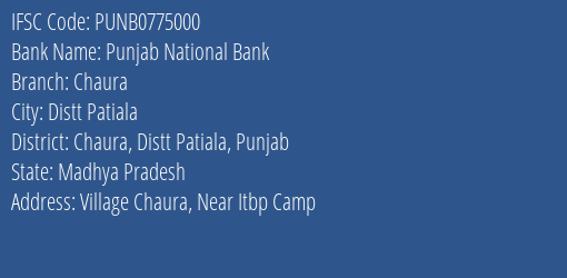Punjab National Bank Chaura Branch Chaura Distt Patiala Punjab IFSC Code PUNB0775000