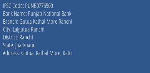 Punjab National Bank Gutua Kathal More Ranchi Branch Ranchi IFSC Code PUNB0776500