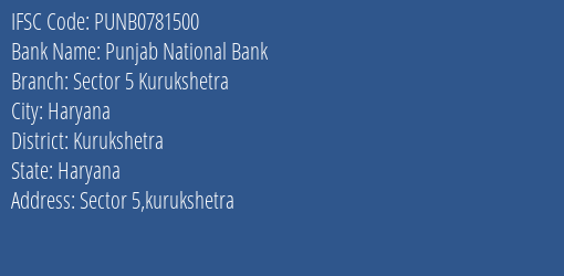 Punjab National Bank Sector 5 Kurukshetra Branch Kurukshetra IFSC Code PUNB0781500