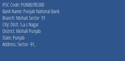 Punjab National Bank Mohali Sector 91 Branch Mohali Punjab IFSC Code PUNB0785300
