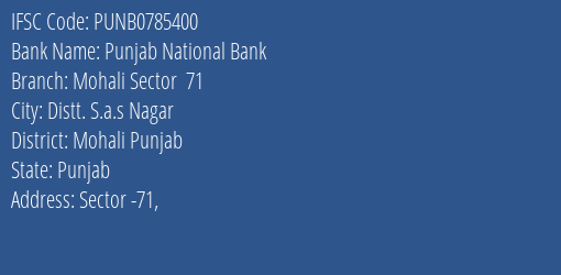 Punjab National Bank Mohali Sector 71 Branch Mohali Punjab IFSC Code PUNB0785400