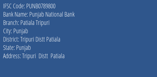 Punjab National Bank Patiala Tripuri Branch Tripuri Distt Patiala IFSC Code PUNB0789800